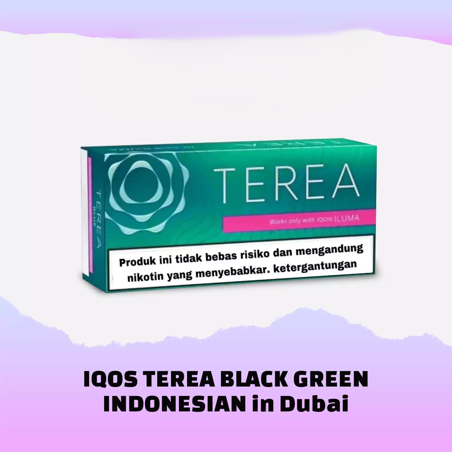 IQOS Terea Indonesia for IQOS Iluma in Dubai