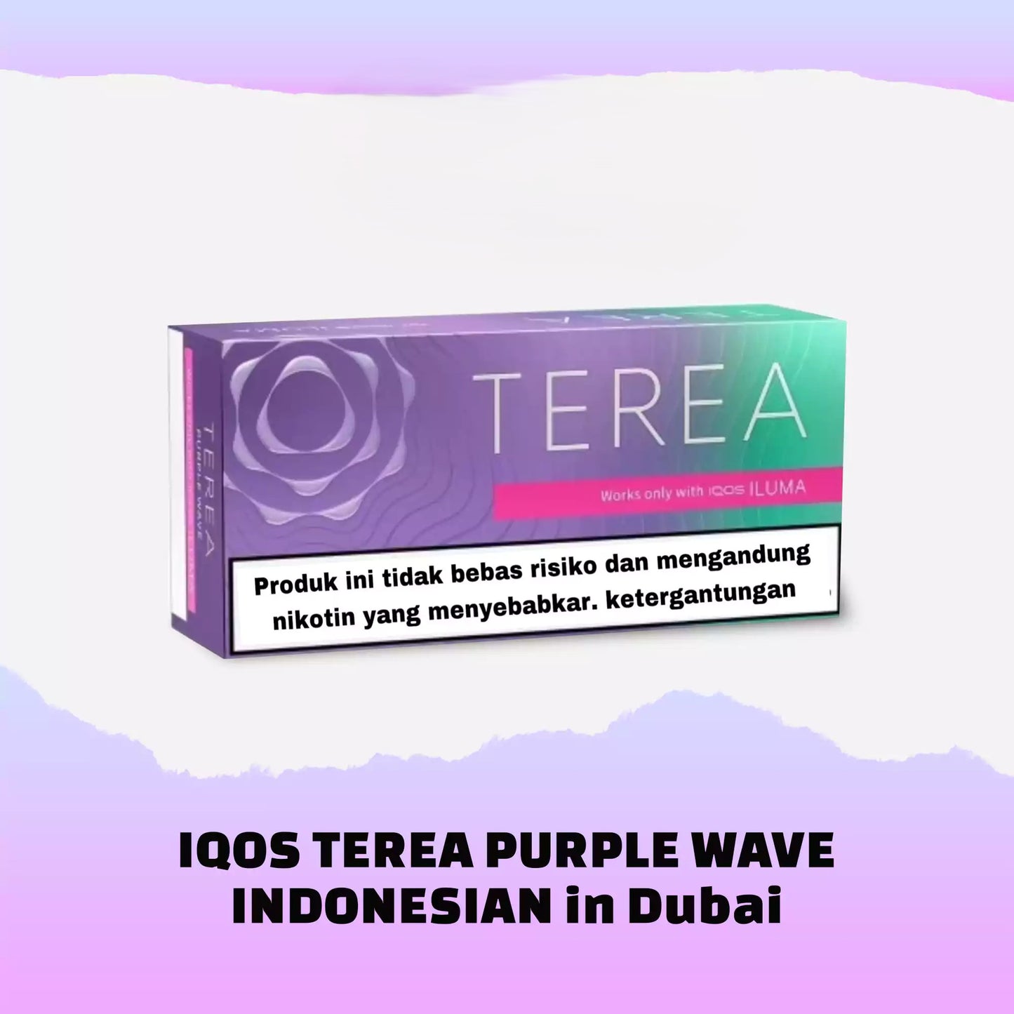 IQOS Terea Indonesia for IQOS Iluma in Dubai